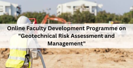 Online Faculty Development Programme on Geotechnical Risk Assessment and Management